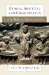 Ethics, Identity, and Community in Later Roman Declamation cover