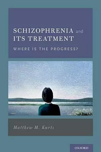 Schizophrenia and Its Treatment cover
