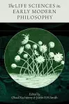 The Life Sciences in Early Modern Philosophy cover