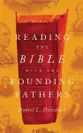 Reading the Bible with the Founding Fathers cover