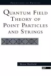 Quantum Field Theory Of Point Particles And Strings cover