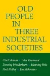 Old People in Three Industrial Societies cover