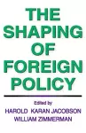 The Shaping of Foreign Policy cover