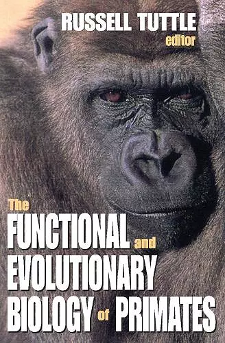 The Functional and Evolutionary Biology of Primates cover