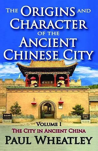 The Origins and Character of the Ancient Chinese City cover