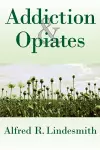 Addiction and Opiates cover