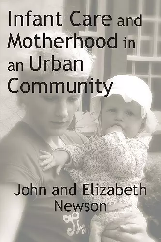 Infant Care and Motherhood in an Urban Community cover