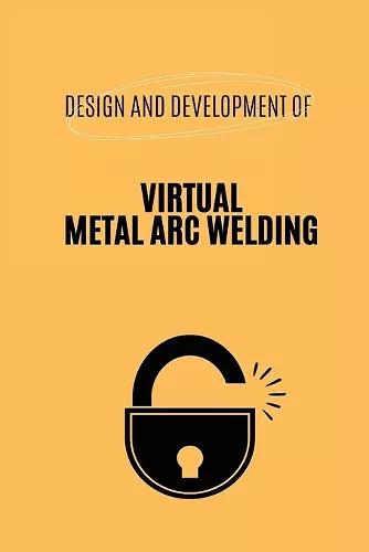 Design and Development of Virtual Metal Arc Welding cover