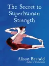 The Secret to Superhuman Strength cover