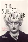 The Subject of Murder – Gender, Exceptionality, and the Modern Killer cover