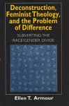 Deconstruction, Feminist Theology, and the Problem of Difference cover