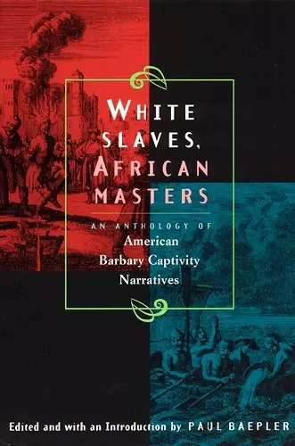 White Slaves, African Masters – An Anthology of American Barbary Captivity Narratives cover