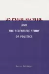 Leo Strauss, Max Weber, and the Scientific Study of Politics cover