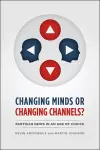 CHANGING MINDS OR CHANGING CHANNELS? - PARTISANNEWS IN AN AGE OF CHOICE cover