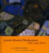 Jewish Musical Modernism, Old and New cover