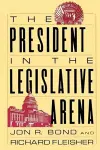 The President in the Legislative Arena cover