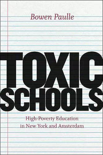 Toxic Schools – High–Poverty Education in New York and Amsterdam cover