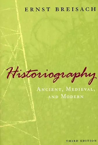 Historiography – Ancient, Medieval, and Modern, Third Edition cover