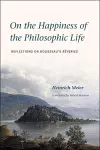 On the Happiness of the Philosophic Life cover