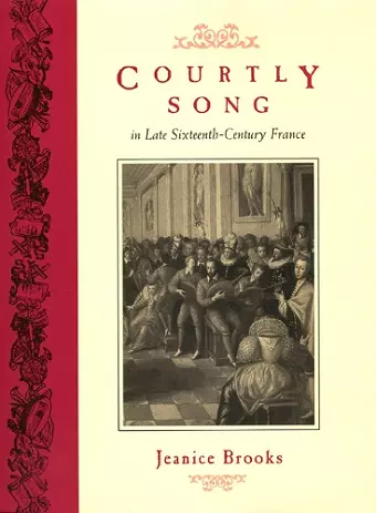 Courtly Song in Late Sixteenth-Century France cover