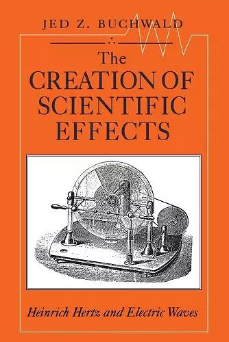 The Creation of Scientific Effects cover