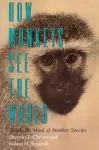 How Monkeys See the World cover