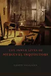 The Inner Lives of Medieval Inquisitors cover