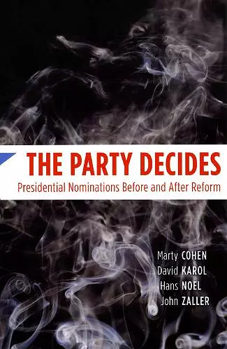 The Party Decides – Presidential Nominations Before and After Reform cover