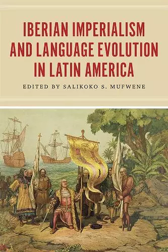 Iberian Imperialism and Language Evolution in Latin America cover