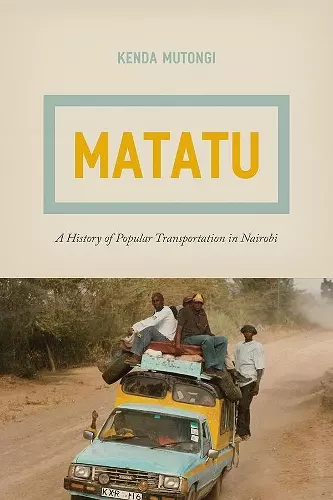 Matatu – A History of Popular Transportation in Nairobi cover