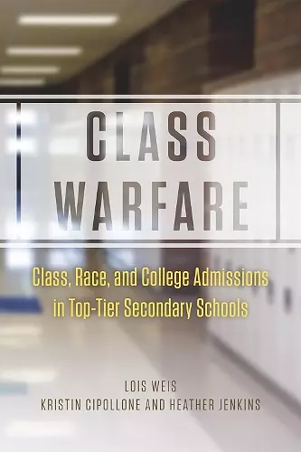 Class Warfare – Class, Race, and College Admissions in Top–Tier Secondary Schools cover