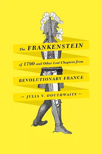 The Frankenstein of 1790 and Other Lost Chapters from Revolutionary France cover