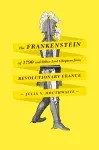 The Frankenstein of 1790 and Other Lost Chapters from Revolutionary France cover