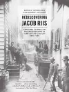 Rediscovering Jacob Riis cover