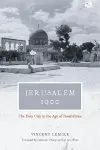 Jerusalem 1900 – The Holy City in the Age of Possibilities cover