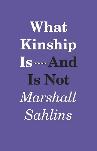 What Kinship Is-And Is Not cover