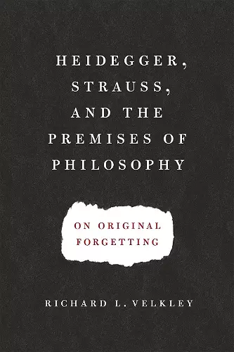 Heidegger, Strauss, and the Premises of Philosophy cover