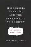 Heidegger, Strauss, and the Premises of Philosophy cover