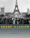 Grand Illusion – The Third Reich, the Paris Exposition, and the Cultural Seduction of France cover