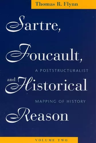 Sartre, Foucault, and Historical Reason, Volume Two cover