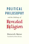 Political Philosophy and the Challenge of Revealed Religion cover