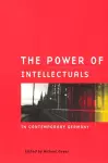 The Power of Intellectuals in Contemporary Germany cover