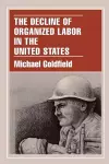 The Decline of Organized Labor in the United States cover