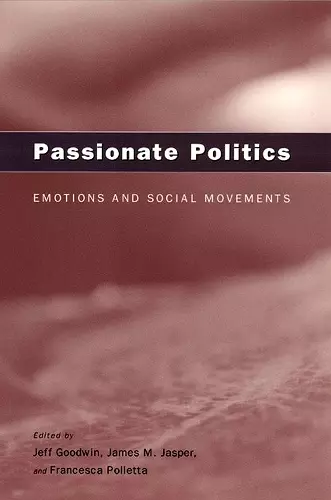 Passionate Politics – Emotions and Social Movements cover