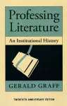 Professing Literature – An Institutional History, Twentieth Anniversary Edition cover