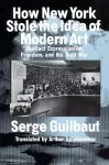 How New York Stole the Idea of Modern Art cover