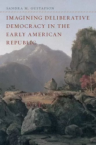 Imagining Deliberative Democracy in the Early American Republic cover