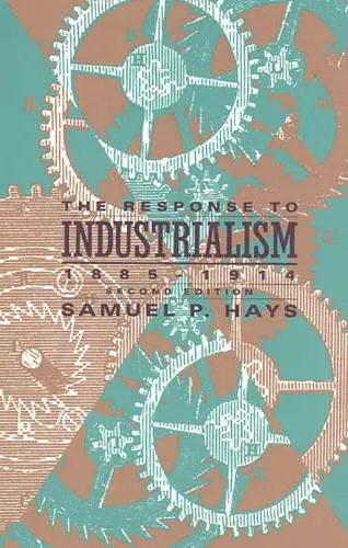 The Response to Industrialism, 1885-1914 cover