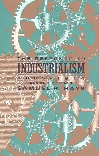 The Response to Industrialism, 1885 - 1914 cover