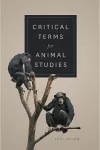 Critical Terms for Animal Studies cover